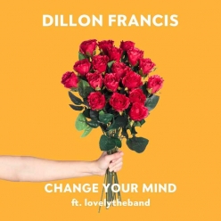 Dillon Francis Ft. lovelytheband - Change Your Mind